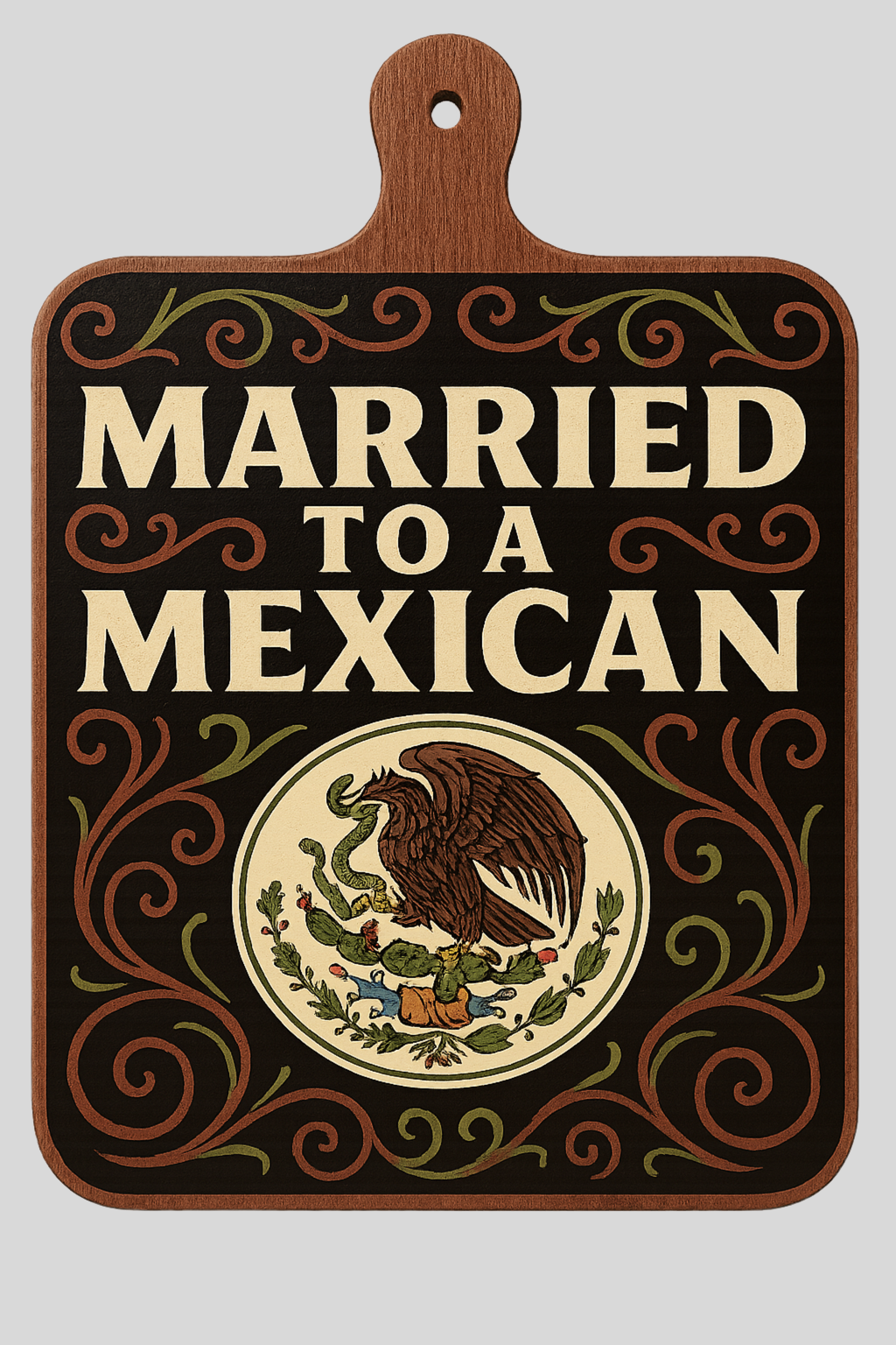 Married to a Mexican Ebony Wood Cutting Board (LIMITED EDITION)