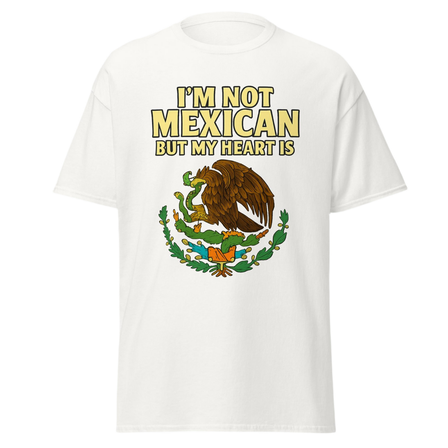 I’m Not Mexican But My Heart Is Unisex T shirt