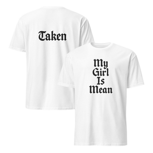 My Girl Is Mean / Taken tee