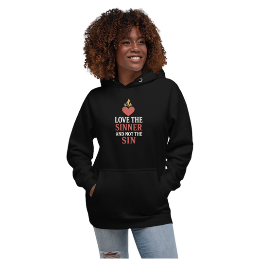 Love the Sinner, Not the Sin Hoodie Unisex
